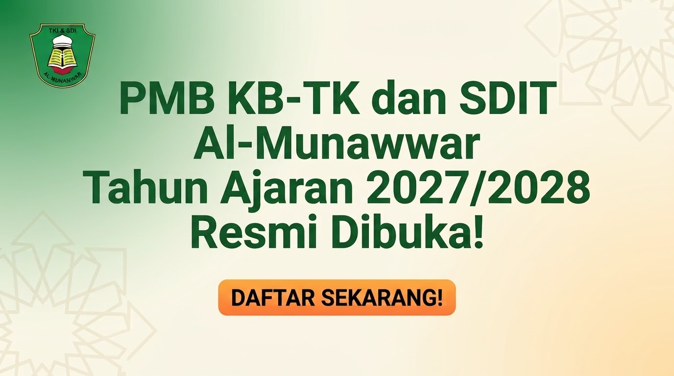 PMB KB-TK dan SDIT Al-Munawwar Tahun Ajaran 2027/2028 Resmi Dibuka!
